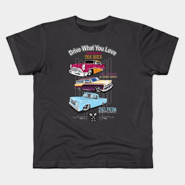 Drive what you love-Hot Rods Kids T-Shirt by PharrSideCustoms